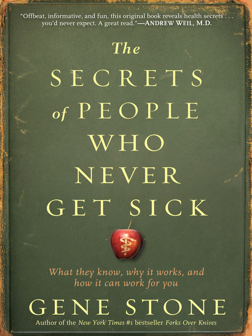Title details for The Secrets of People Who Never Get Sick by Gene Stone - Wait list